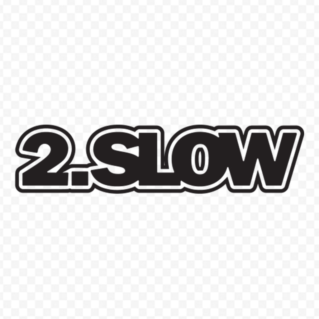2 Slow