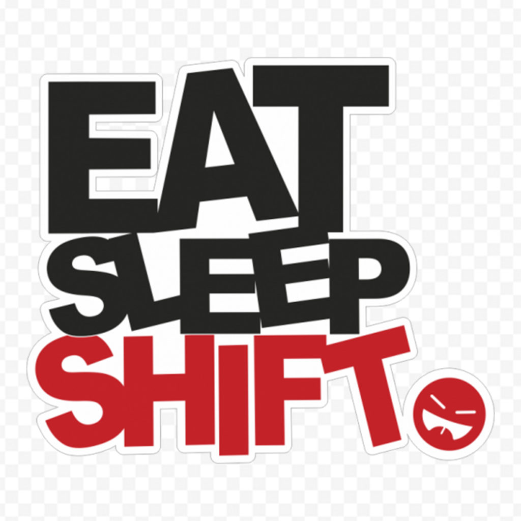 Eat Sleep Shift