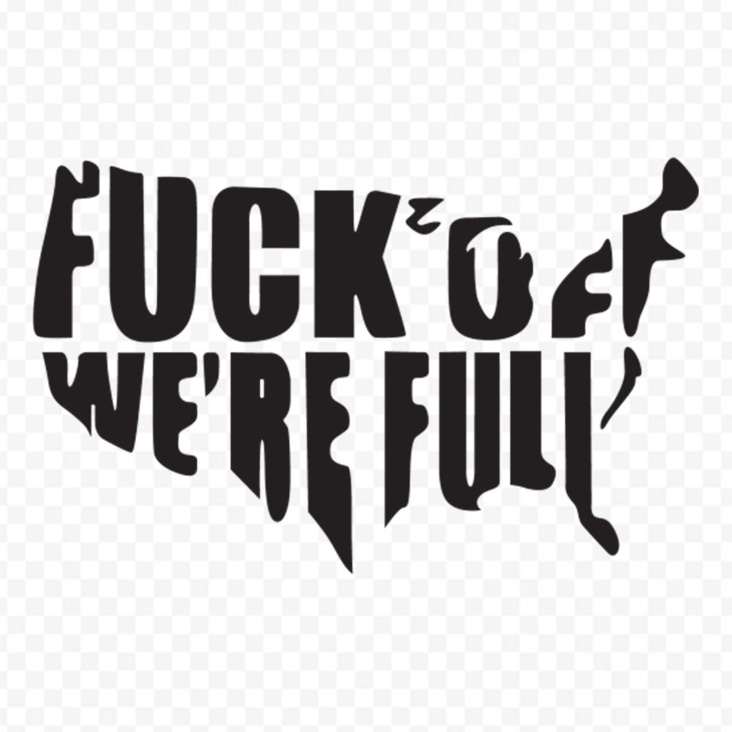 Fuck Off We Are Full