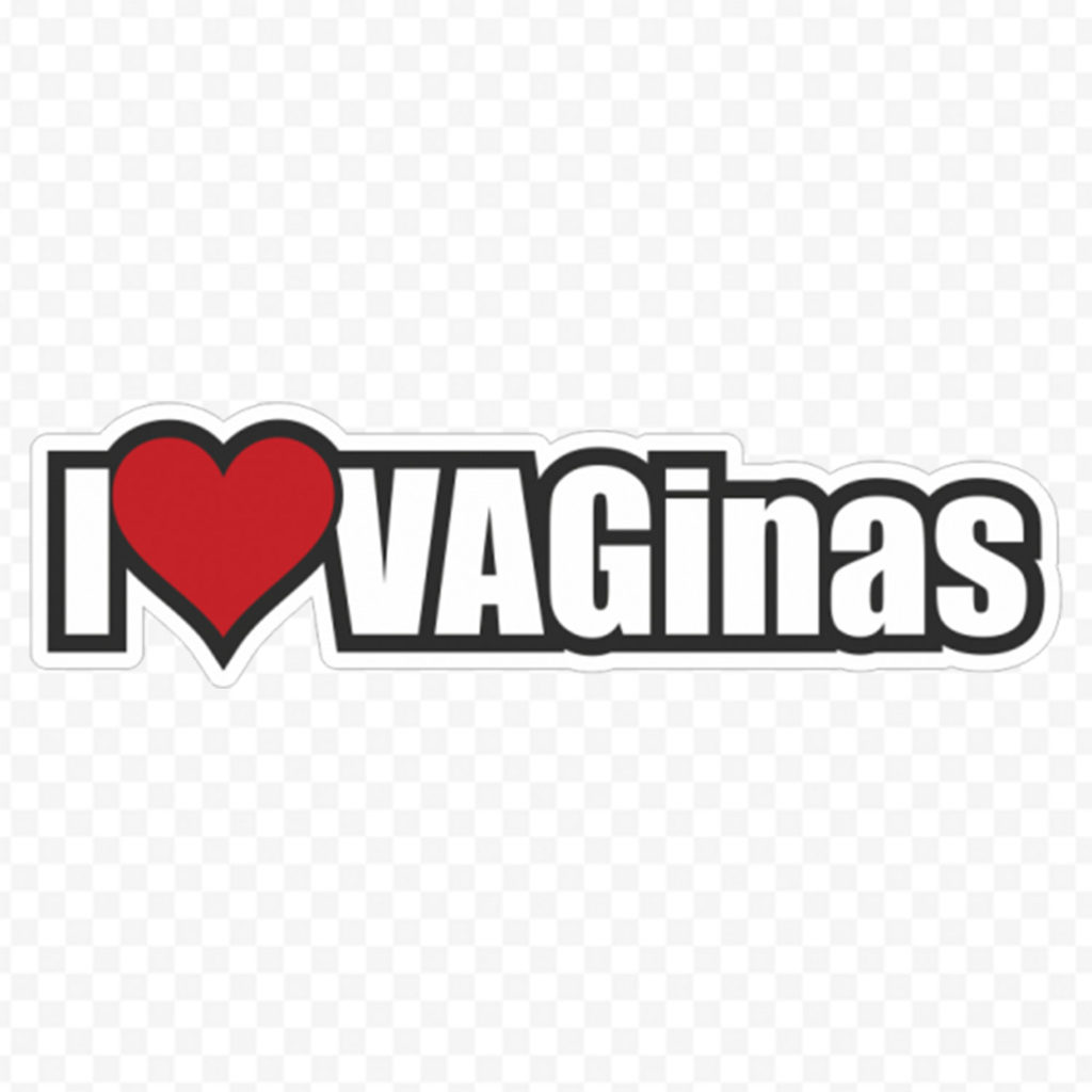 I Love Vaginas