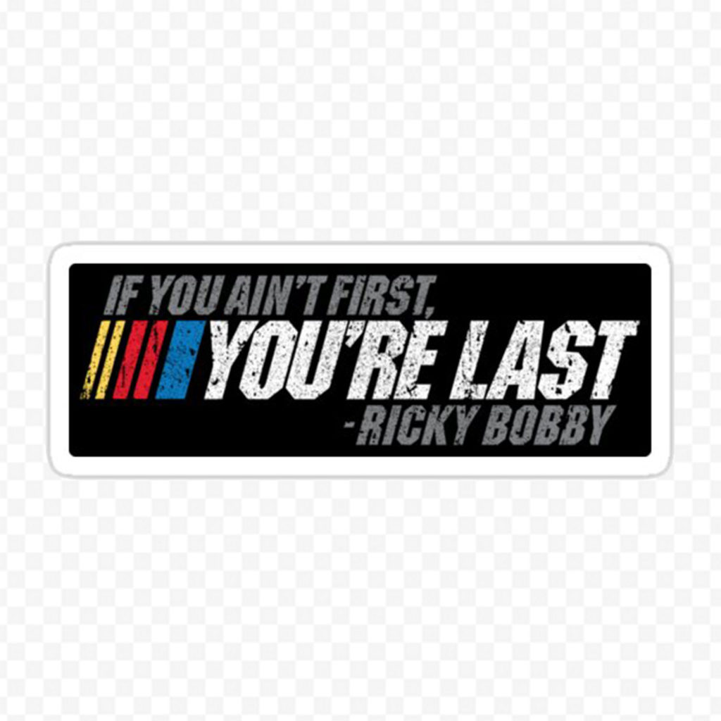 If You Ain T First You Re Last