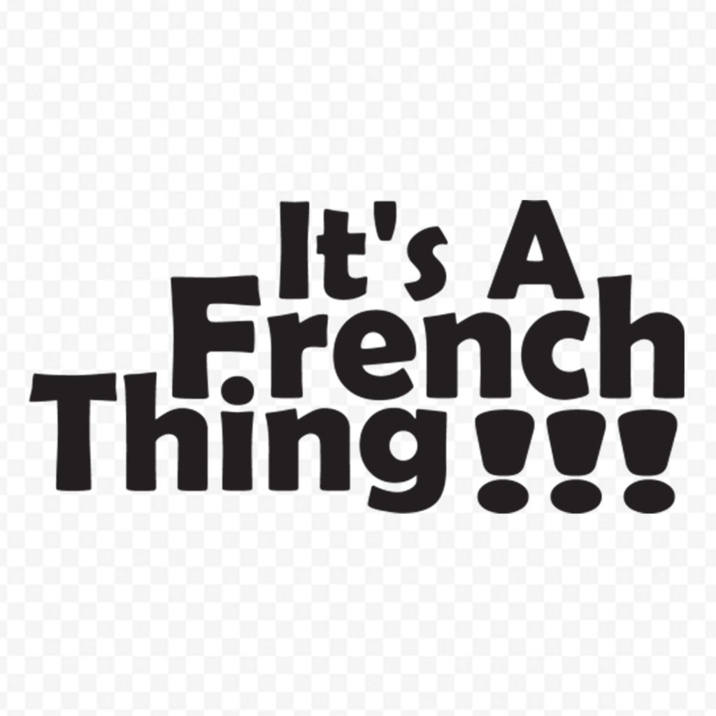 It S A French Thing