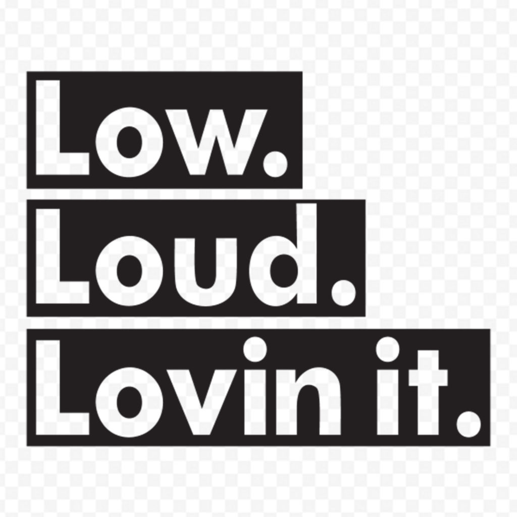 Low Loud Lovin