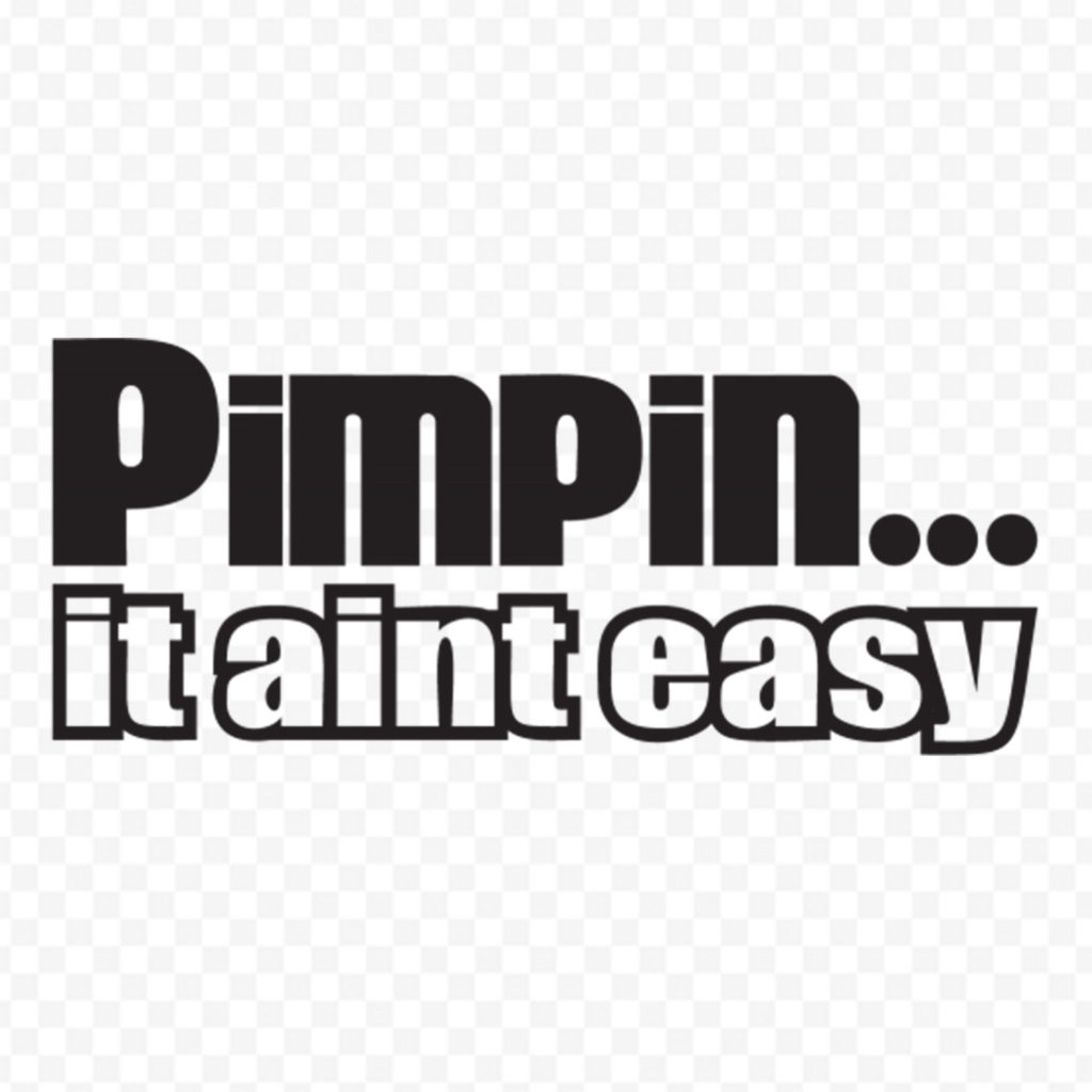 Pimpin It Aint Easy
