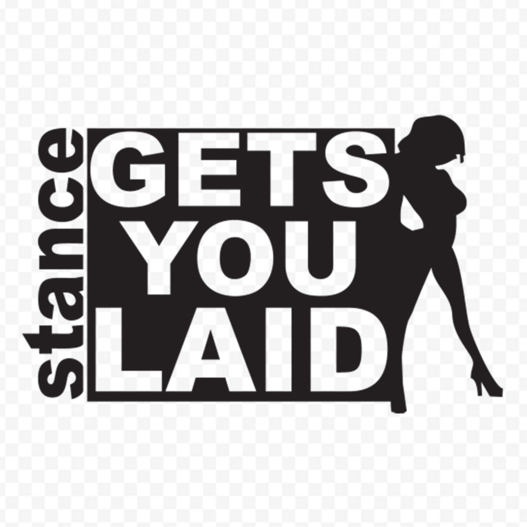 Stance Gets You Laids