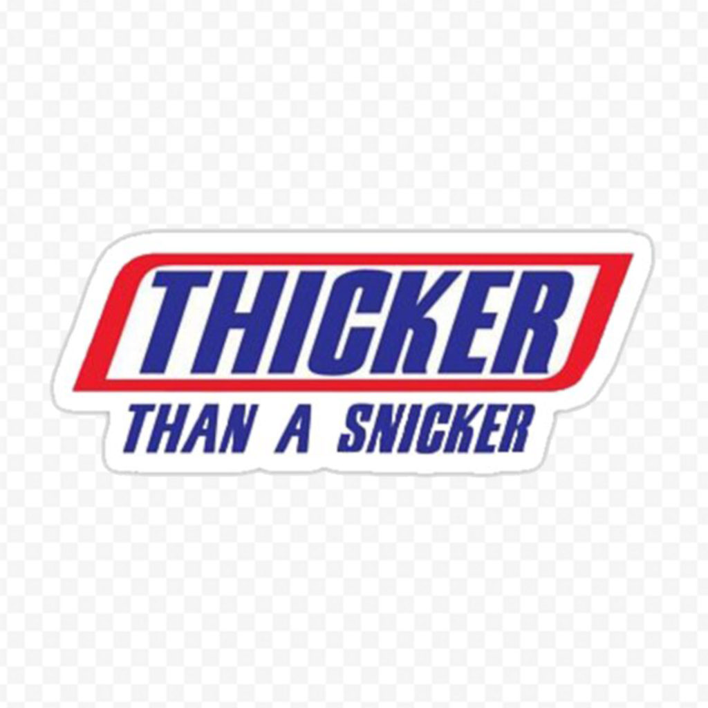 Thicker Than A Snicker