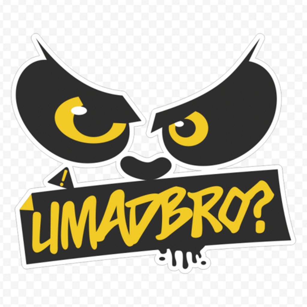 U Mad Bro