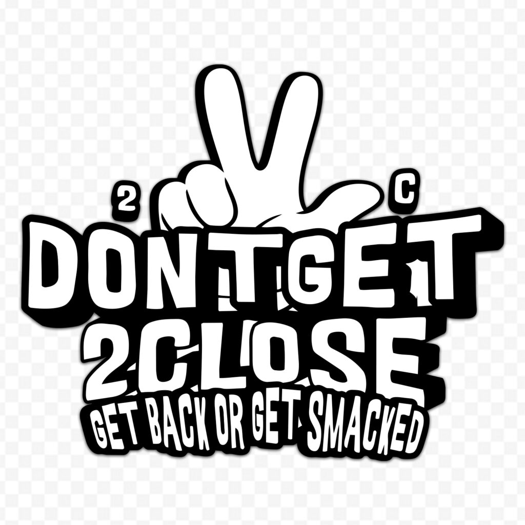 Don't Get 2 Close